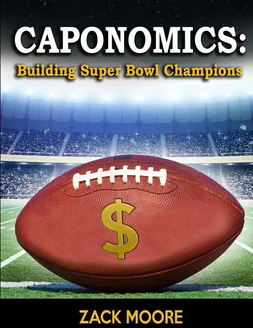 Caponomics: Building Super Bowl Champions - Paperback