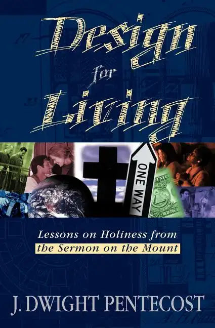 Design for Living: Lessons on Holiness from the Sermon on the Mount - Paperback