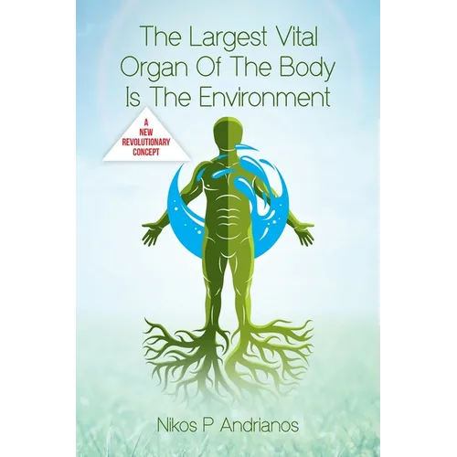 The Largest Vital Organ of the Body is the Environment - Paperback
