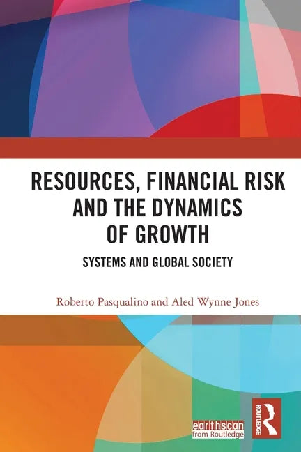 Resources, Financial Risk and the Dynamics of Growth: Systems and Global Society - Paperback