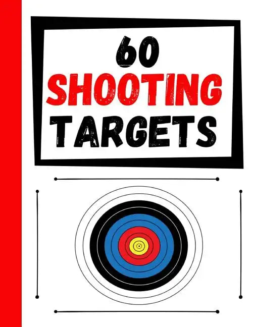 60 Shooting Targets: Large Paper Perfect for Rifles / Firearms / BB / AirSoft / Pistols / Archery & Pellet Guns - Paperback