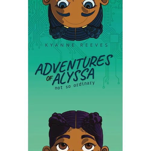 Adventures of Alyssa: Not So Ordinary - Paperback