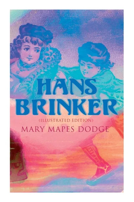 Hans Brinker (Illustrated Edition) - Paperback