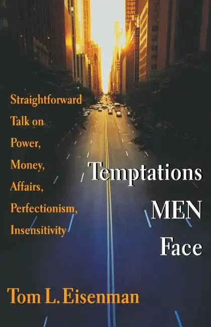 Temptations Men Face: Straightforward Talk on Power, Money, Affairs, Perfectionism, Insensitivity - Paperback