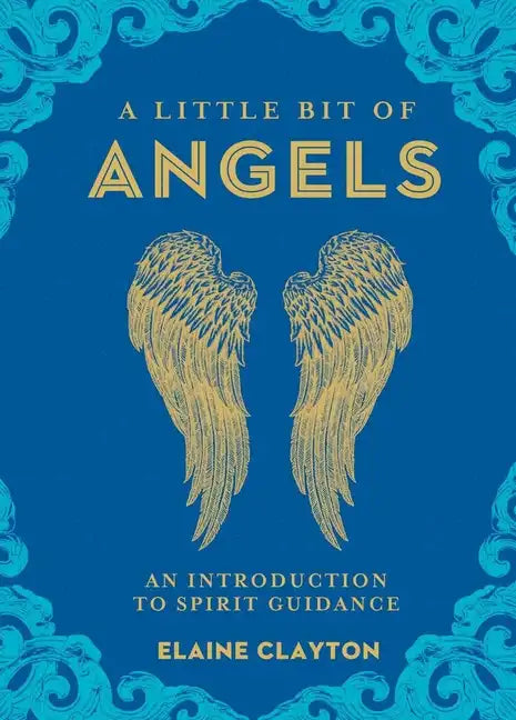 A Little Bit of Angels: An Introduction to Spirit Guidance - Hardcover