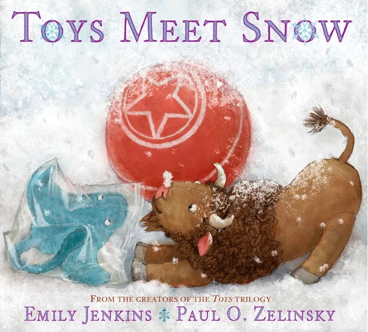 Toys Meet Snow: Being the Wintertime Adventures of a Curious Stuffed Buffalo, a Sensitive Plush Stingray, and a Book-Loving Rubber Ball - Paperback