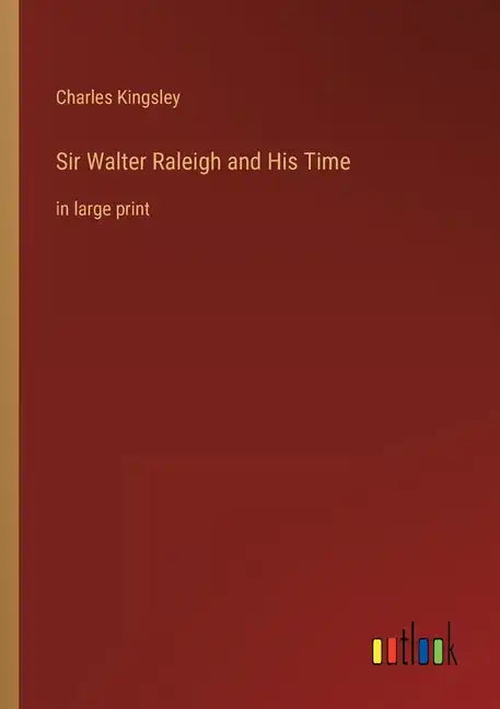 Sir Walter Raleigh and His Time: in large print - Paperback