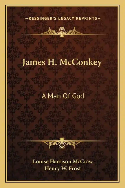 James H. McConkey: A Man of God - Paperback