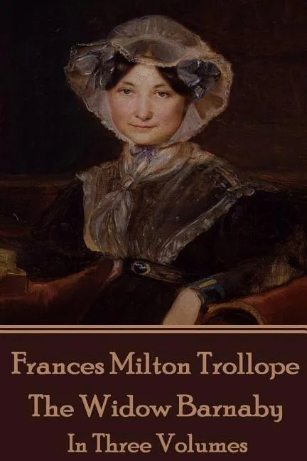 Frances Milton Trollope - The Widow Barnaby: In Three Volumes - Paperback