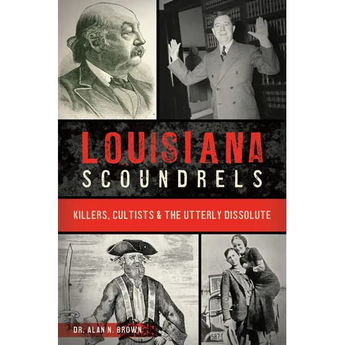 Louisiana Scoundrels: Killers, Cultists & the Utterly Dissolute - Paperback