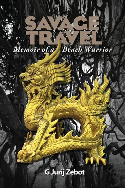 Savage Travel: Memoir of a Beach Warrior - Paperback