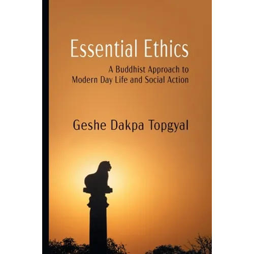 Essential Ethics: A Buddhist Approach to Modern Day Life and Social Action - Paperback