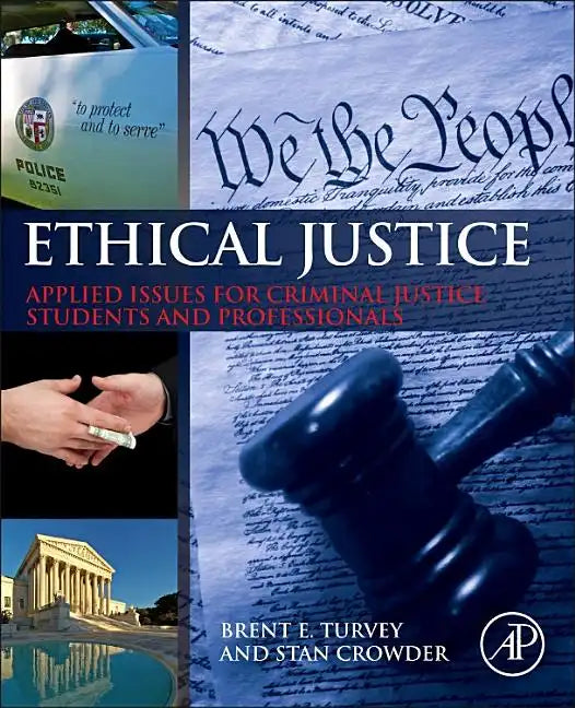 Ethical Justice: Applied Issues for Criminal Justice Students and Professionals - Hardcover