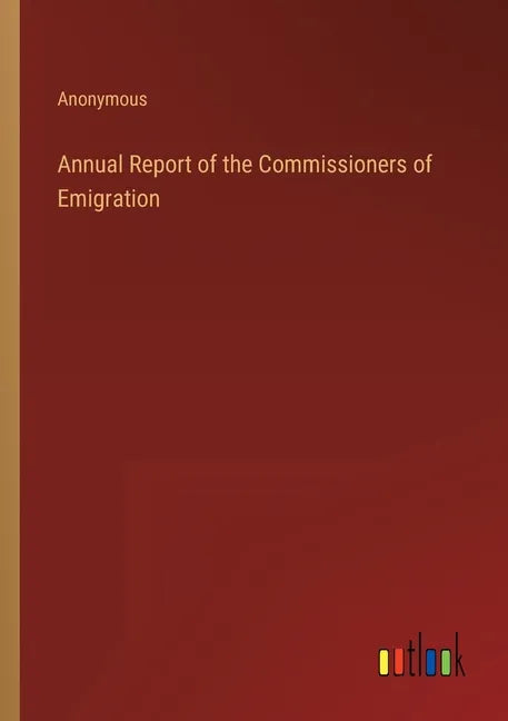 Annual Report of the Commissioners of Emigration - Paperback