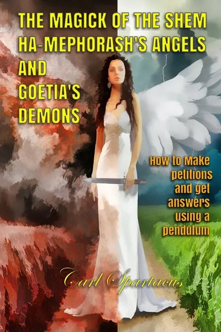 The Magick of the Shem Ha-Mephorash 's Angels and Goetia's Demons: How to Make petitions and get answers using a pendulum - Paperback
