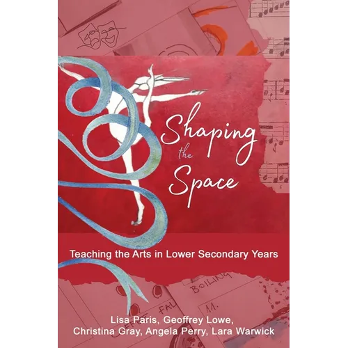 Shaping the Space: Teaching the Arts in Lower Secondary Years - Paperback