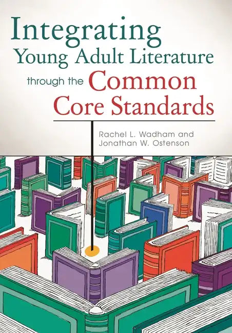 Integrating Young Adult Literature Through the Common Core Standards - Paperback