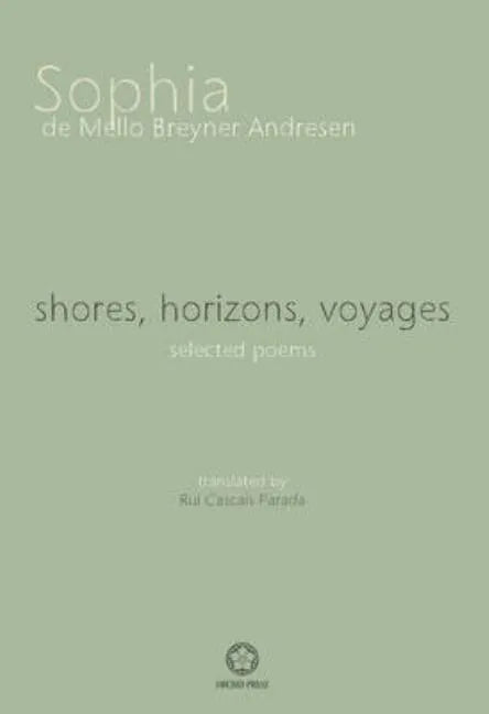 shores, horizons, voyages: selected poems - Paperback