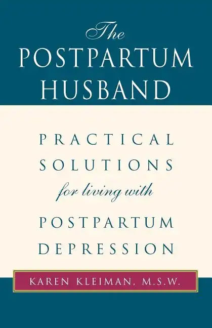 The Postpartum Husband: Practical Solutions for Living with Postpartum Depression - Paperback