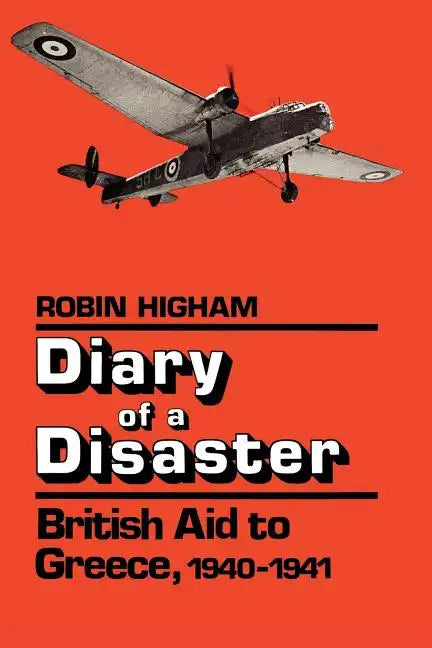 Diary of a Disaster: British Aid to Greece, 1940-1941 - Paperback