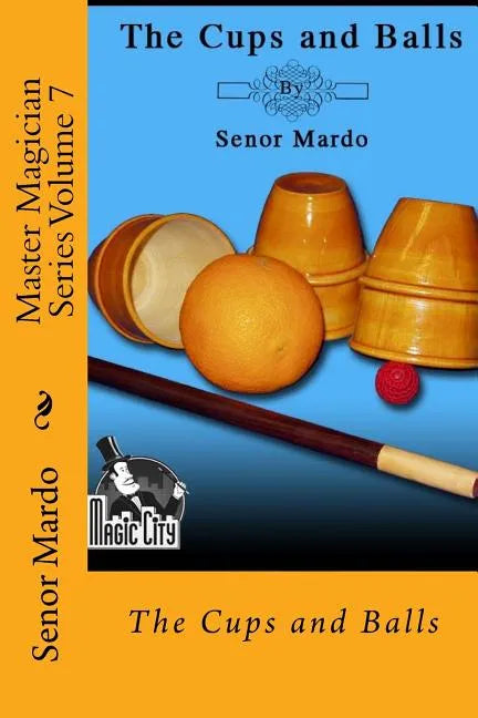 Master Magician Series Volume 7: The Cups and Balls - Paperback