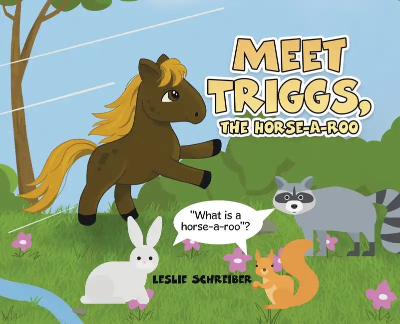 Meet Triggs, the Horse-A-Roo: What's a Horse-A-Roo - Hardcover