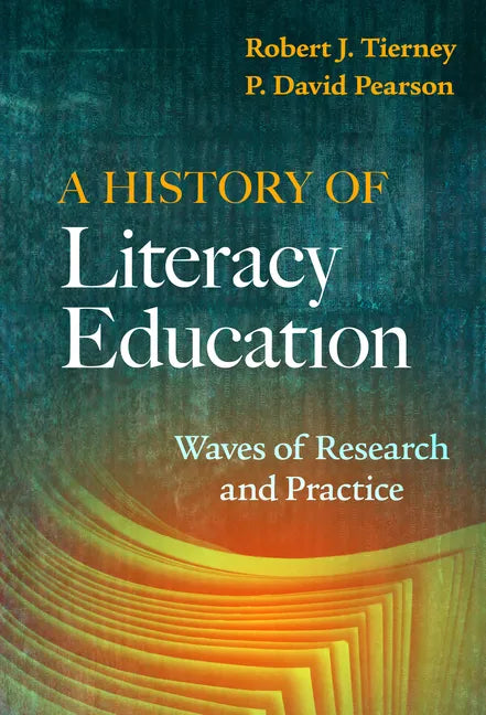 A History of Literacy Education: Waves of Research and Practice - Paperback