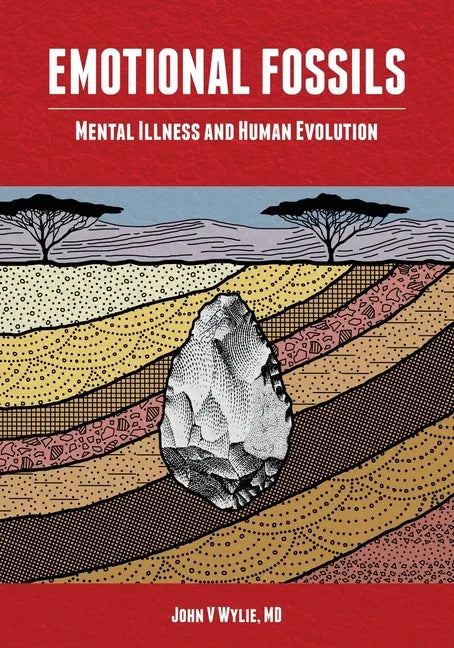 Emotional Fossils: Mental Illness and Human Evolution - Paperback