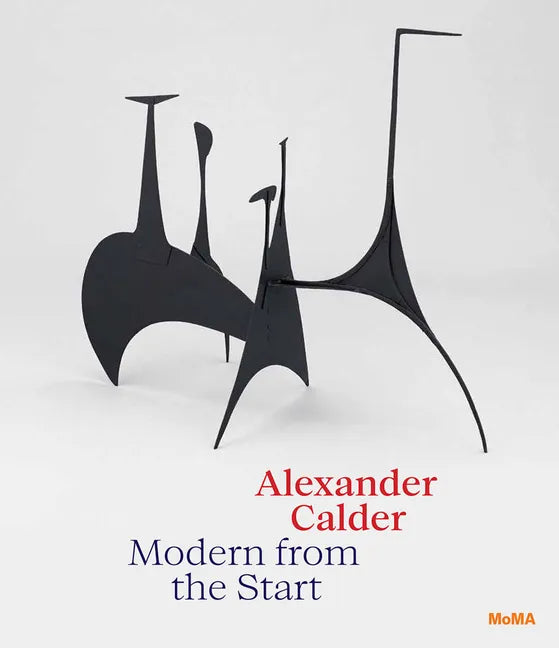 Alexander Calder: Modern from the Start - Hardcover