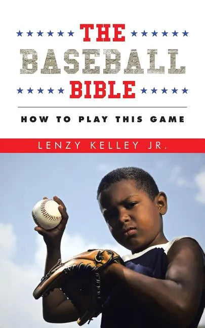 The Baseball Bible: How to Play This Game - Paperback