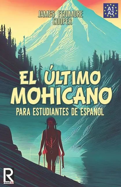 El último mohicano para estudiantes de español. Libro de lectura: The Last of the Mohicans For Spanish learners. Reading Book Level A2. Beginners. - Paperback
