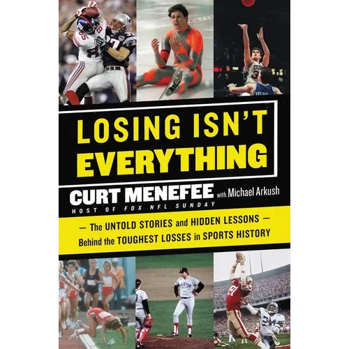 Losing Isn't Everything: The Untold Stories and Hidden Lessons Behind the Toughest Losses in Sports History - Paperback