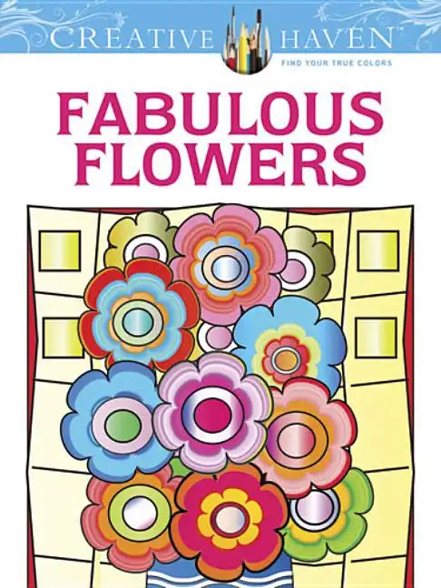 Creative Haven Fabulous Flowers Coloring Book - Paperback