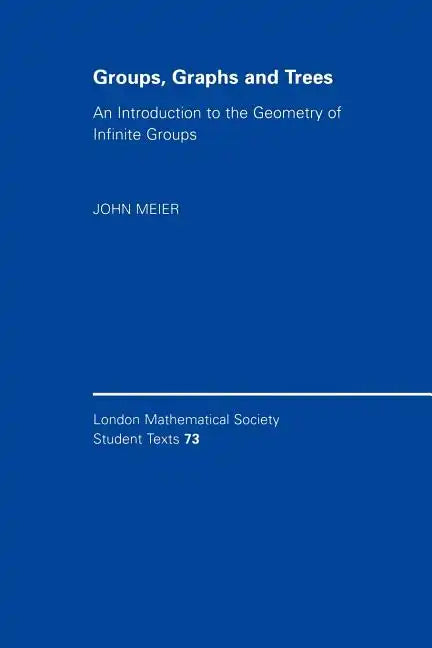 Groups, Graphs and Trees: An Introduction to the Geometry of Infinite Groups - Paperback