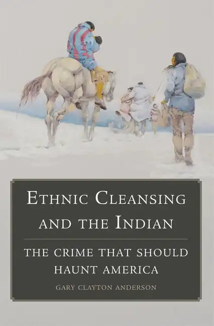 Ethnic Cleansing and the Indian: The Crime That Should Haunt America - Paperback