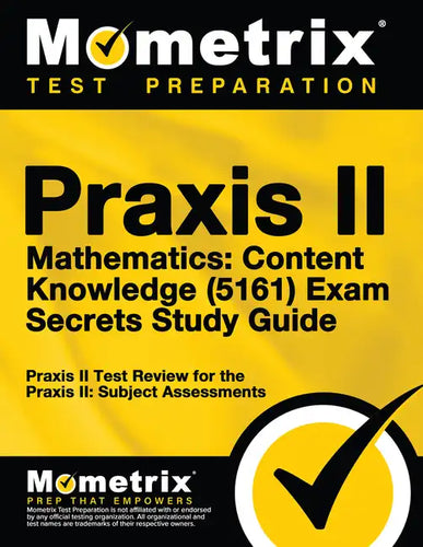 Praxis II Mathematics: Content Knowledge (5161) Exam Secrets Study Guide: Praxis II Test Review for the Praxis II: Subject Assessments - Paperback
