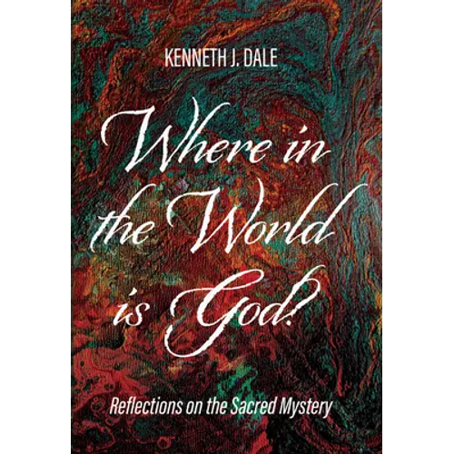 Where in the World Is God?: Reflections on the Sacred Mystery - Paperback
