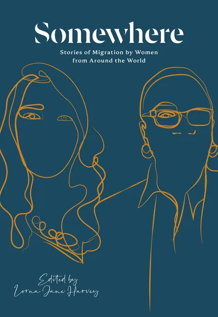 Somewhere: Stories of Migration by Women from Around the World - Paperback