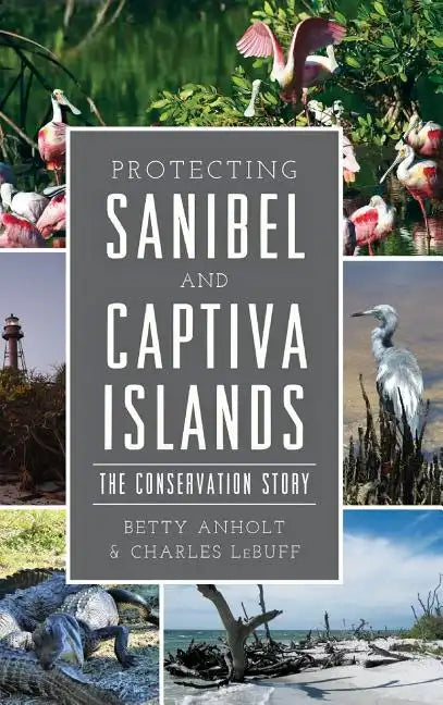 Protecting Sanibel and Captiva Islands: The Conservation Story - Hardcover