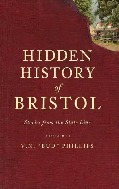 Hidden History of Bristol: Stories from the State Line - Hardcover