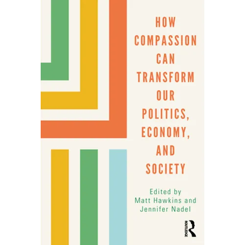 How Compassion Can Transform Our Politics, Economy, and Society - Paperback