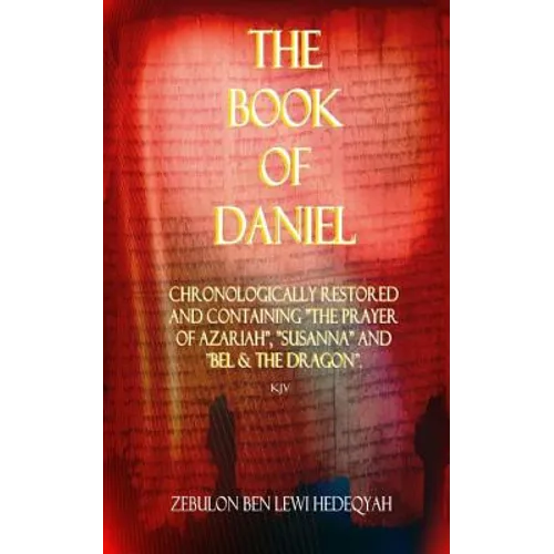 The Book of Daniel: Chronologically Restored And Containing 