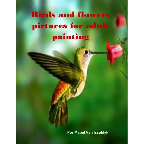 Birds and flowers pictures for adult painting - Paperback