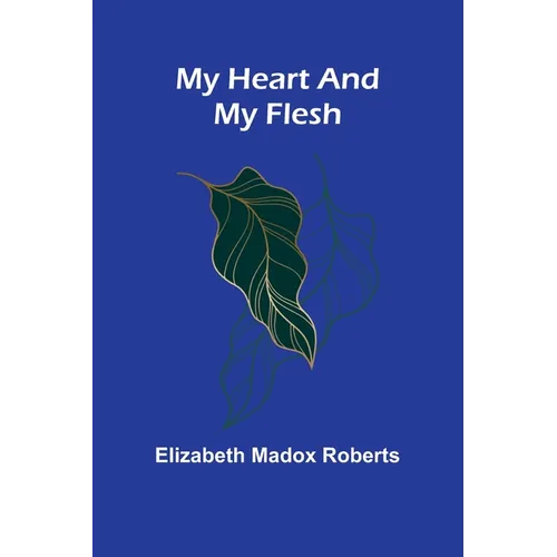 My Heart And My Flesh - Paperback