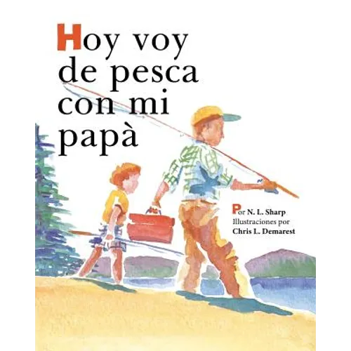 Hoy voy de pesca con mi papá: SpanishEdition of TODAY I'M GOING FISHING WITH MY DAD - Paperback