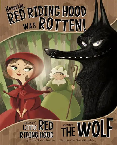 Honestly, Red Riding Hood Was Rotten!: The Story of Little Red Riding Hood as Told by the Wolf - Hardcover