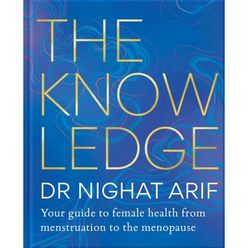 The Knowledge: Your Guide to Female Health - From Menstruation to the Menopause - Hardcover