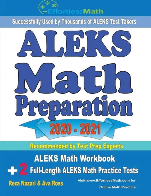 ALEKS Math Preparation 2020 - 2021: ALEKS Math Workbook + 2 Full-Length ALEKS Math Practice Tests - Paperback