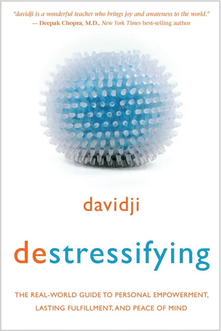 Destressifying: The Real-World Guide to Personal Empowerment, Lasting Fulfillment, and Peace of Mind - Paperback