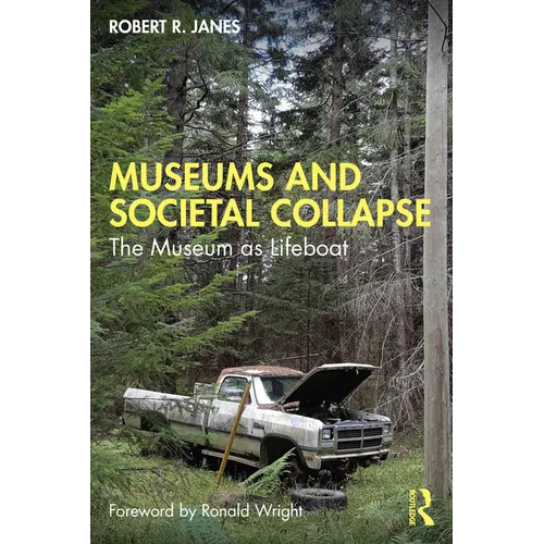 Museums and Societal Collapse: The Museum as Lifeboat - Paperback
